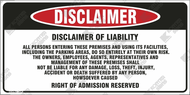 Disclaimer of Liability Use of Premises at Own Risk Right of Admission Reserved